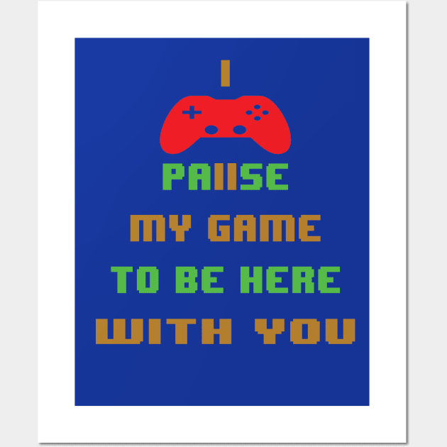 I paused my game to be here with you -video game Wall Art by egygraphics